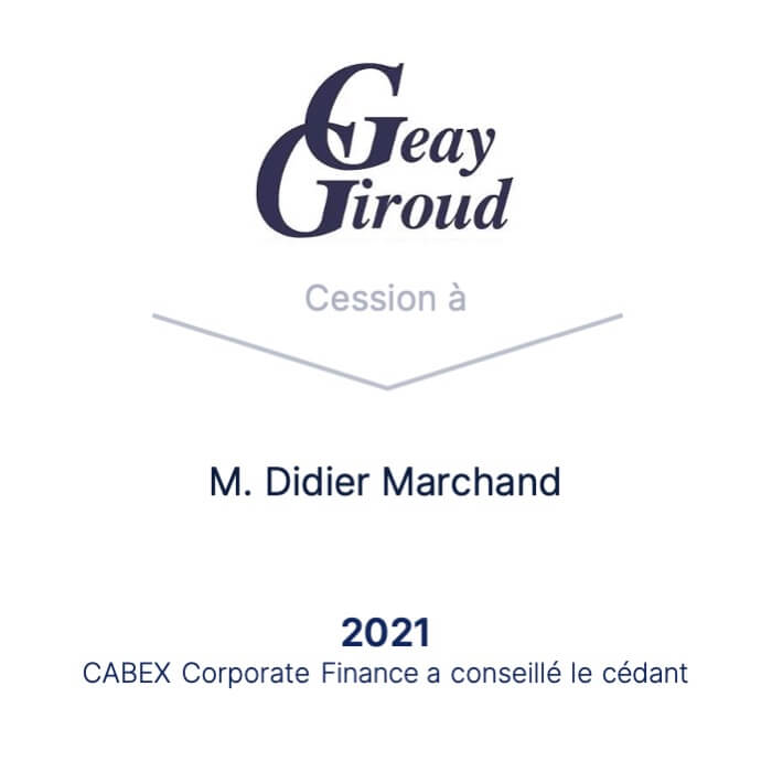 CABEX Corporate Finance accompagne l'entreprise GEAY GIROUD dans sa cession à M.DIDIER MARCHAND